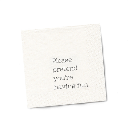 Twisted Wares - Please Pretend You're Having Fun | Funny Cocktail Napkins