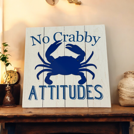 No Crabby Attitudes Wooden Sign